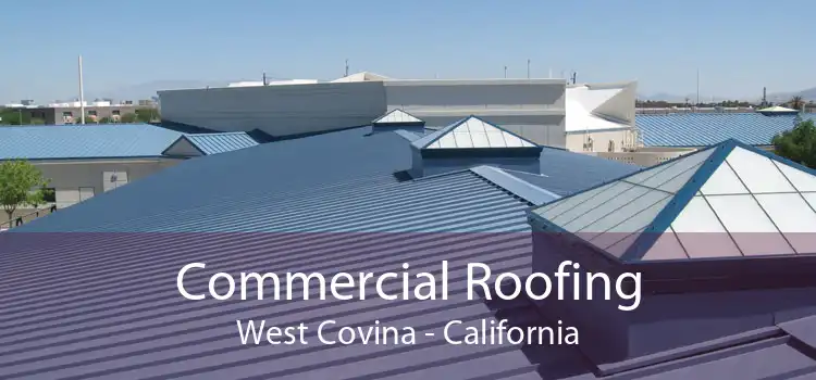 Commercial Roofing West Covina - California