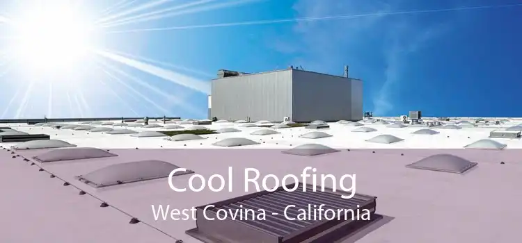 Cool Roofing West Covina - California