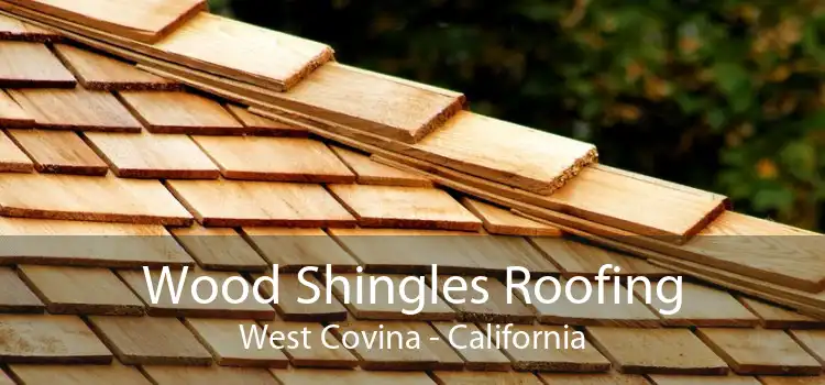 Wood Shingles Roofing West Covina - California